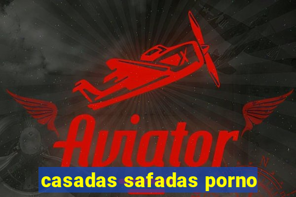 casadas safadas porno